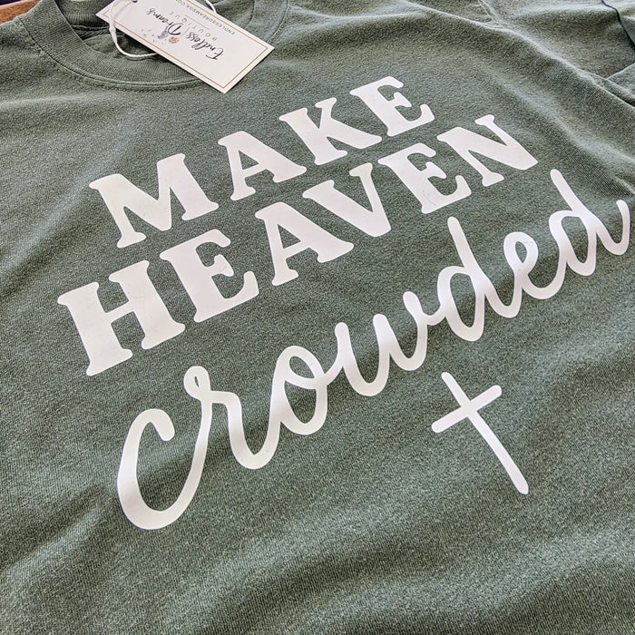 Make Heaven Crowded Tee